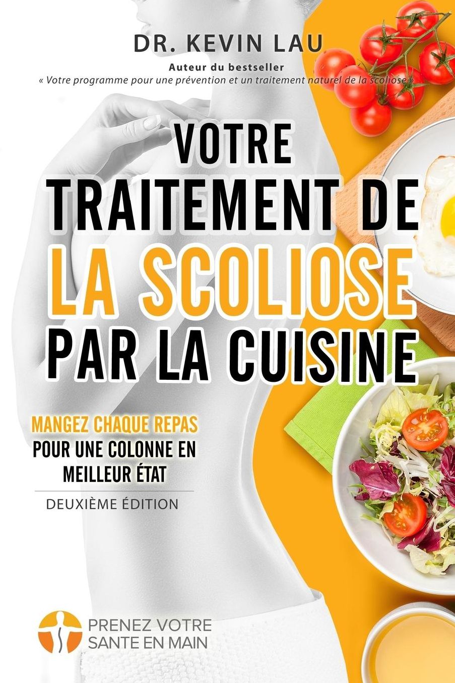 Votre traitement de la scoliose par la cuisine (2e édition): Un manuel pour personnaliser votre régime avec une collection vaste de recettes savoureuses et saines pour traiter la scoliose.