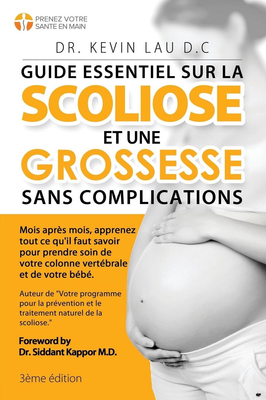 Guide essentiel sur la scoliose et une grossesse sans complications (3e édition): Mois après mois, apprenez tout ce qu'il faut savoir pour prendre soin de votre colonne vertébrale et de votre bébé.