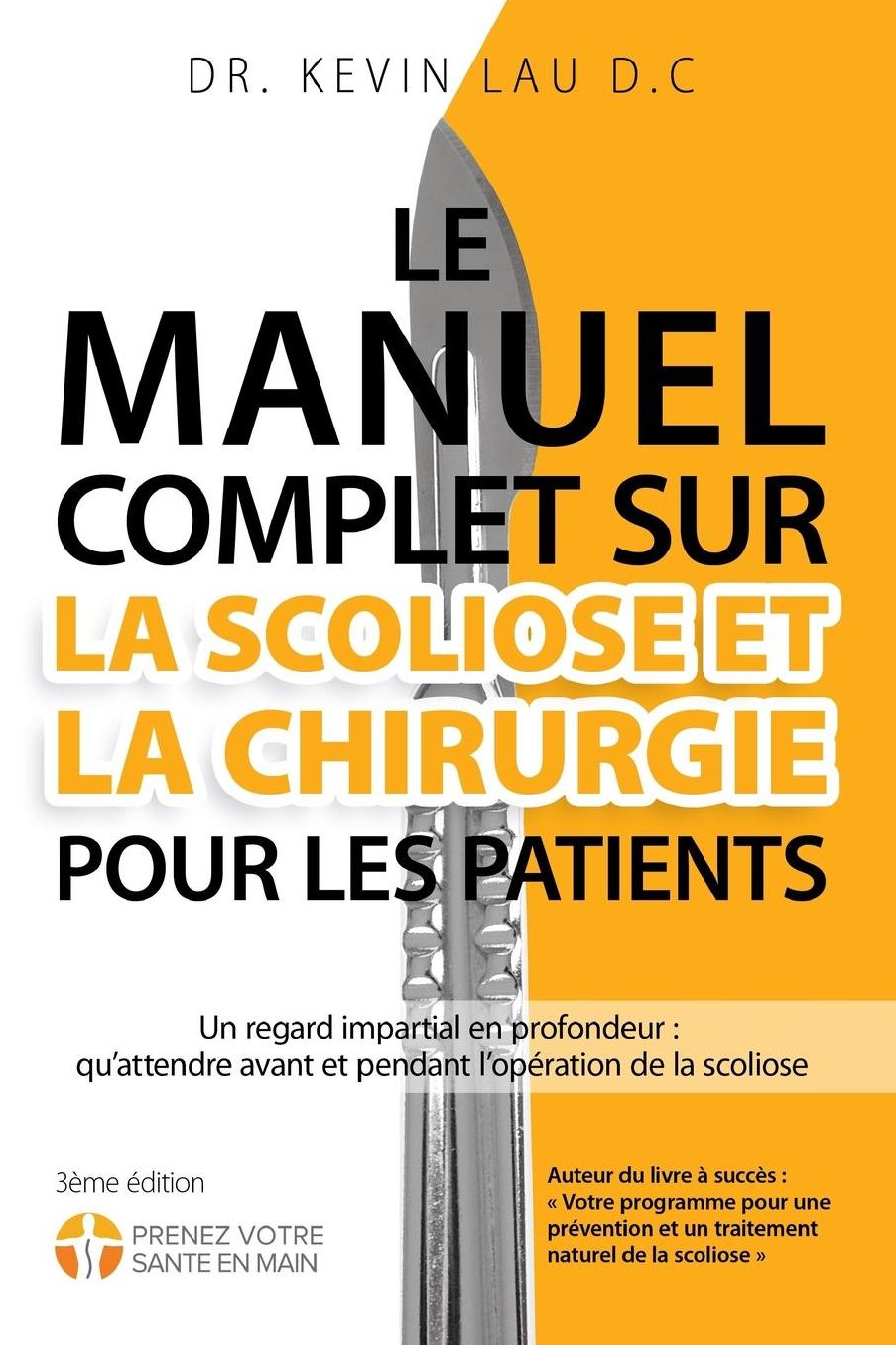 Le manuel complet sur la scoliose et la chirurgie pour les patients (2e Édition): Un regard impartial en profondeur : qu'attendre avant et pendant l'opération de la scoliose