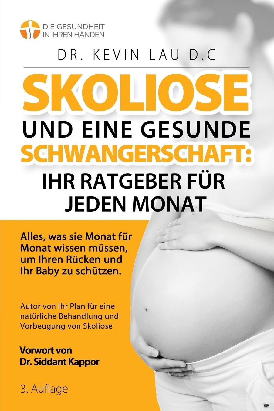Skoliose und eine gesunde Schwangerschaft: Ihr Ratgeber für jeden Monat (3.): Alles, was sie Monat fur Monat wissen mussen, um Ihren Rucken und Ihr Baby zu schutzen