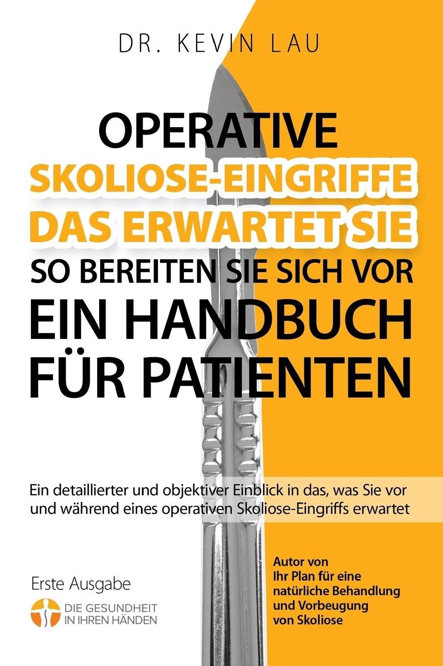 Operative Skoliose-Eingriffe - das erwartet Sie - so bereiten Sie sich vor (2.): Ein detaillierter und objektiver Einblick in das, was Sie vor und wï¿½hrend eines operativen Skoliose-Eingriffs erwartet
