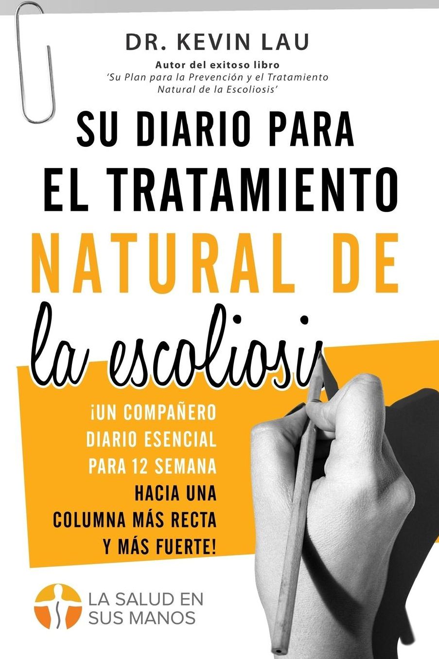 Su diario para el tratamiento natural de la escoliosis (2ª edición): El compañero esencial para sus 12 semanas hacia una columna más recta y más fuerte!