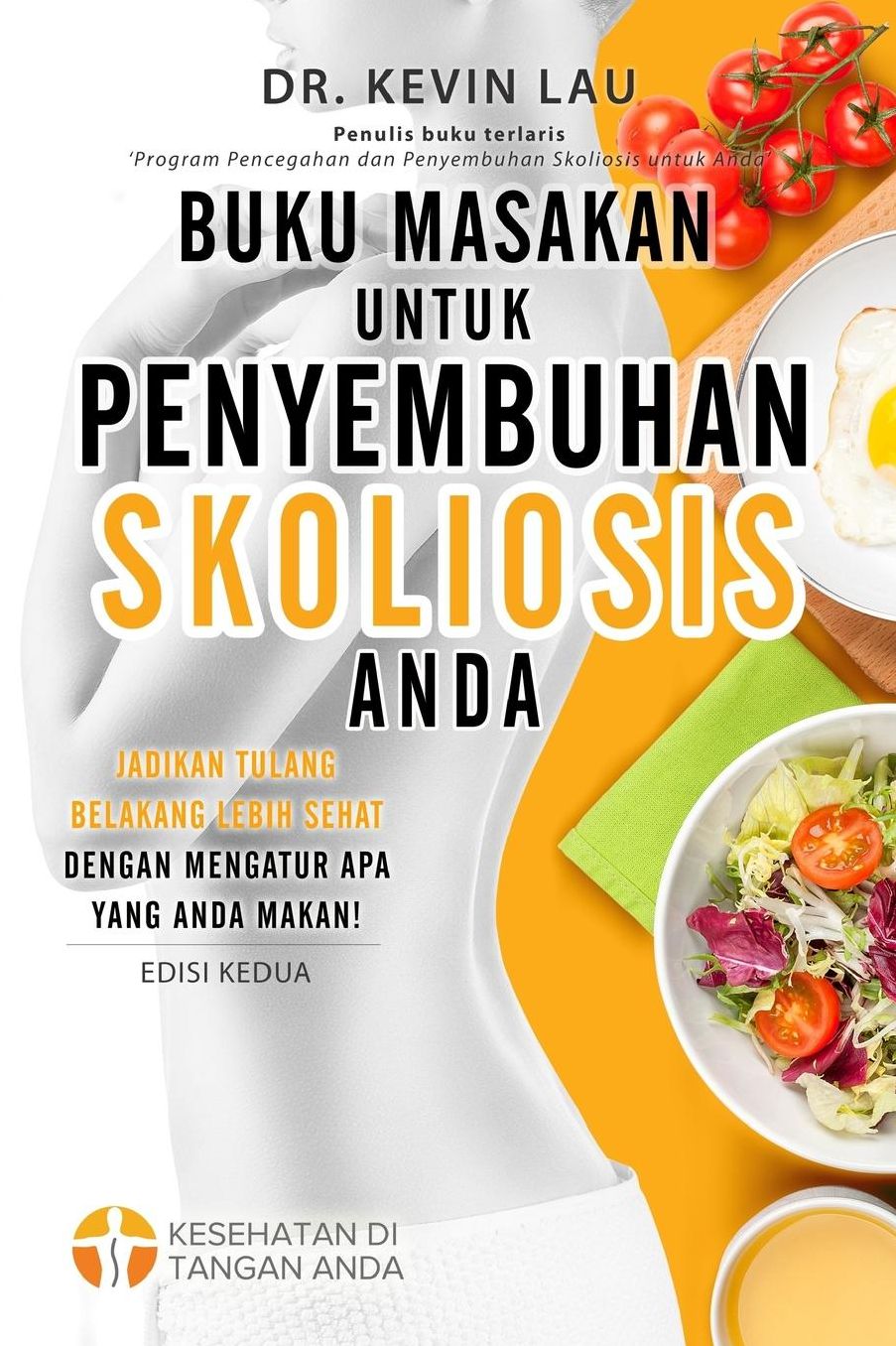 Buku Masakan untuk Penyembuhan Skoliosis Anda (2 edisi): Panduan untuk menyusun diet dan kumpulan berbagai resep lezat dan sehat untuk skoliosis anda.
