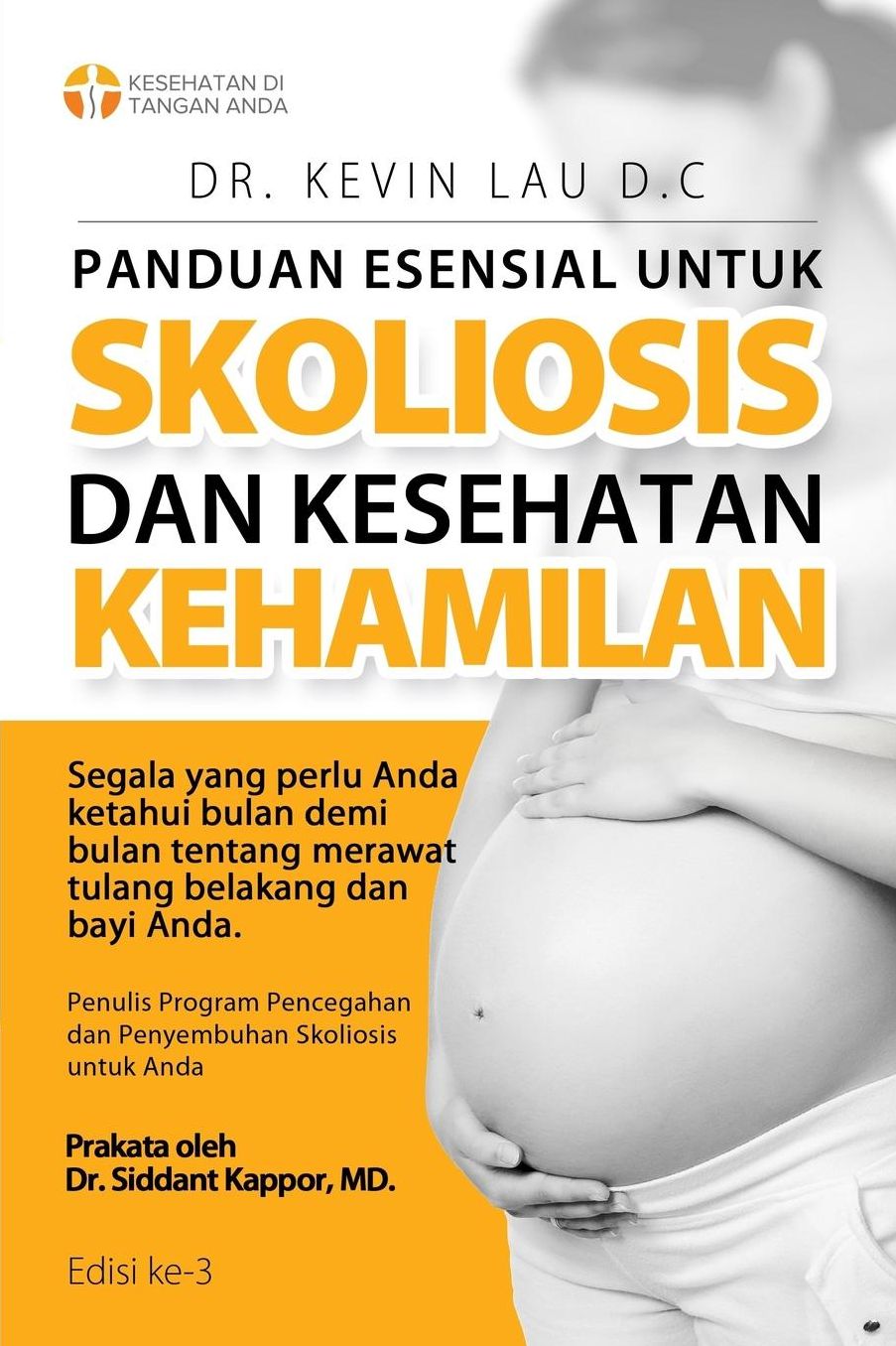 Panduan Esensial untuk Skoliosis dan Kesehatan Kehamilan (3 edisi): Segala sesuatu yang perlu diketahui, bulan demi bulan, tentang perawatan tulang belakang dan bayi.