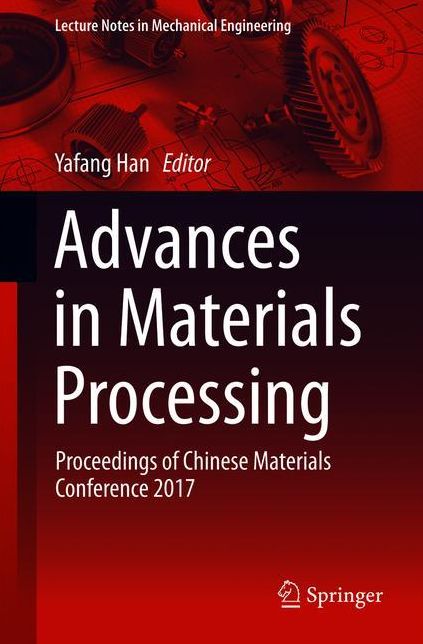Advances in Materials Processing: Proceedings of Chinese Materials Conference 2017
