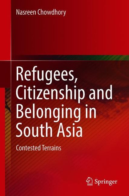 Refugees, Citizenship and Belonging in South Asia: Contested Terrains