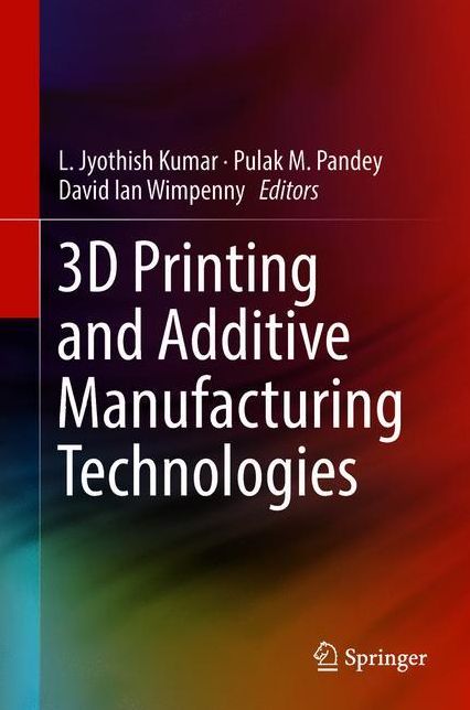3D Printing and Additive Manufacturing Technologies
