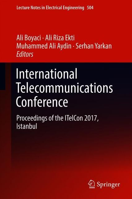 International Telecommunications Conference: Proceedings of the ITelCon 2017, Istanbul