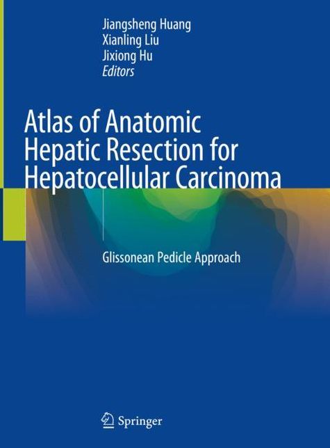Atlas of Anatomic Hepatic Resection for Hepatocellular Carcinoma: Glissonean Pedicle Approach