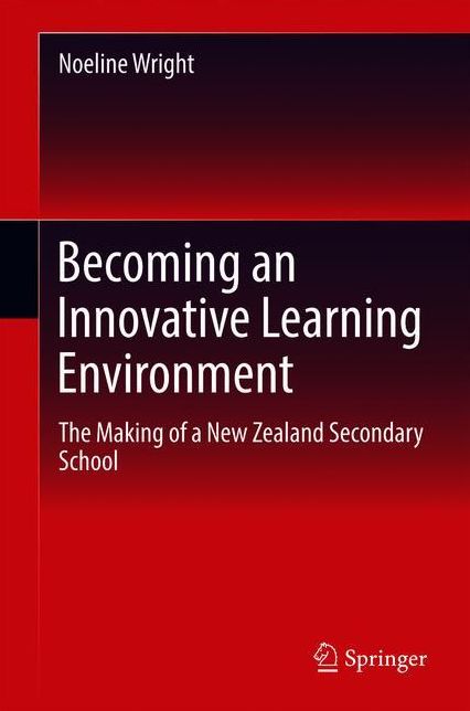 Becoming an Innovative Learning Environment: The Making of a New Zealand Secondary School