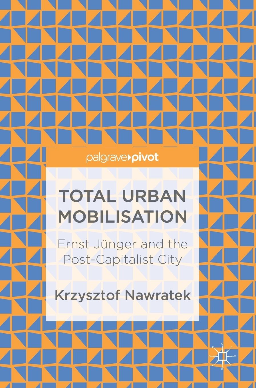 Total Urban Mobilisation: Ernst Ju?nger and the Post-Capitalist City