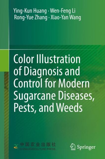 Colour Illustration of Diagnosis and Control for Modern Sugarcane Diseases, Pests and Weeds
