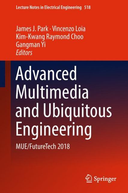 Advanced Multimedia and Ubiquitous Engineering: MUE/FutureTech 2018