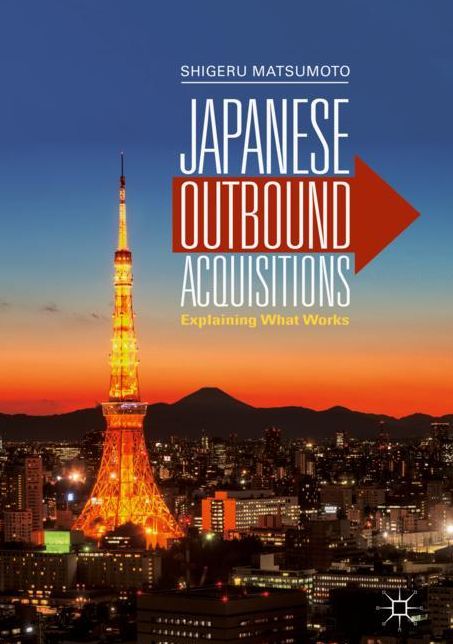 Japanese Outbound Acquisitions: Explaining What Works
