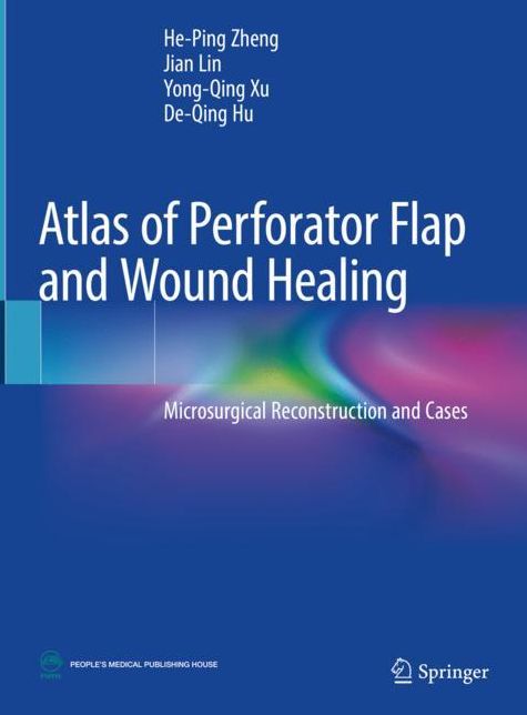 Atlas of Perforator Flap and Wound Healing: Microsurgical Reconstruction and Cases