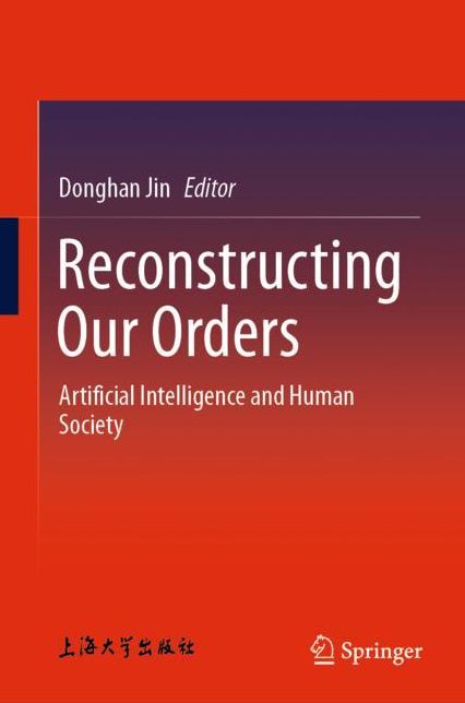 Artificial Intelligence and Human Society: Reconstructing Our Orders