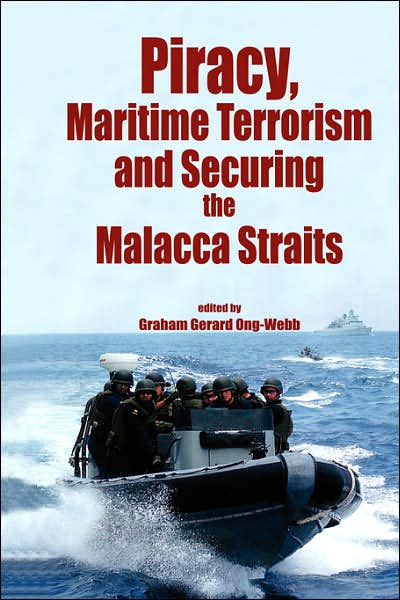 Piracy, Maritme Terrorism And Securing The Malacca Straits