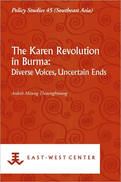 Karen Revolution in Burma: Diverse Voices, Uncertain Ends
