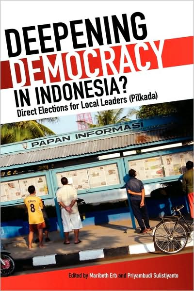 Deepening Democracy In Indonesia? Direct Elections For Local Leaders (Pilkada)