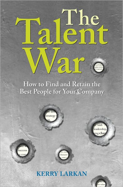 The Talent War How to Find and Retain the Best People for Your Company