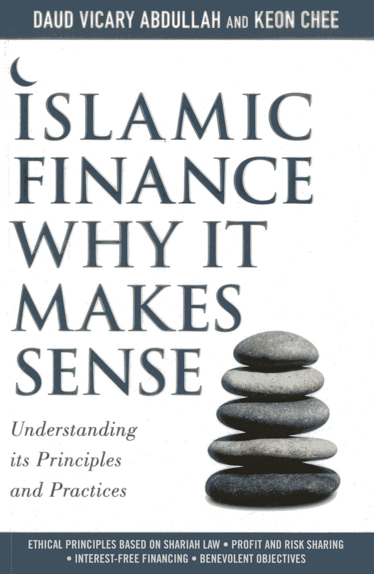Islamic Finance: Why It Makes Sense: Understanding its Principles and Practices