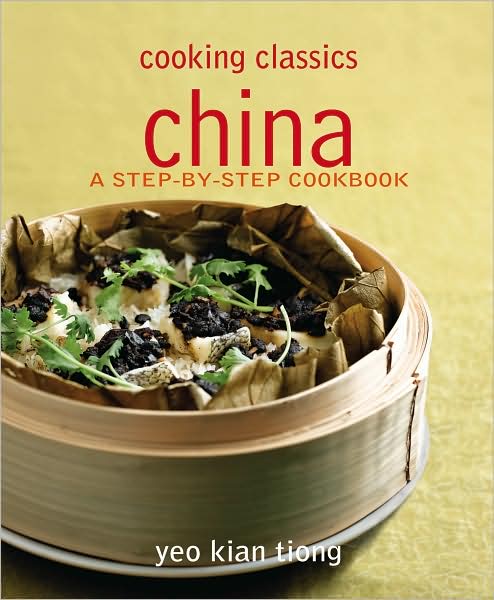 Cooking Classics: China: A Step-By-Step Cookbook