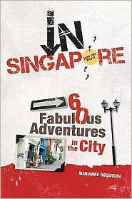 In Singapore: 60 Fabulous Adventures in the City