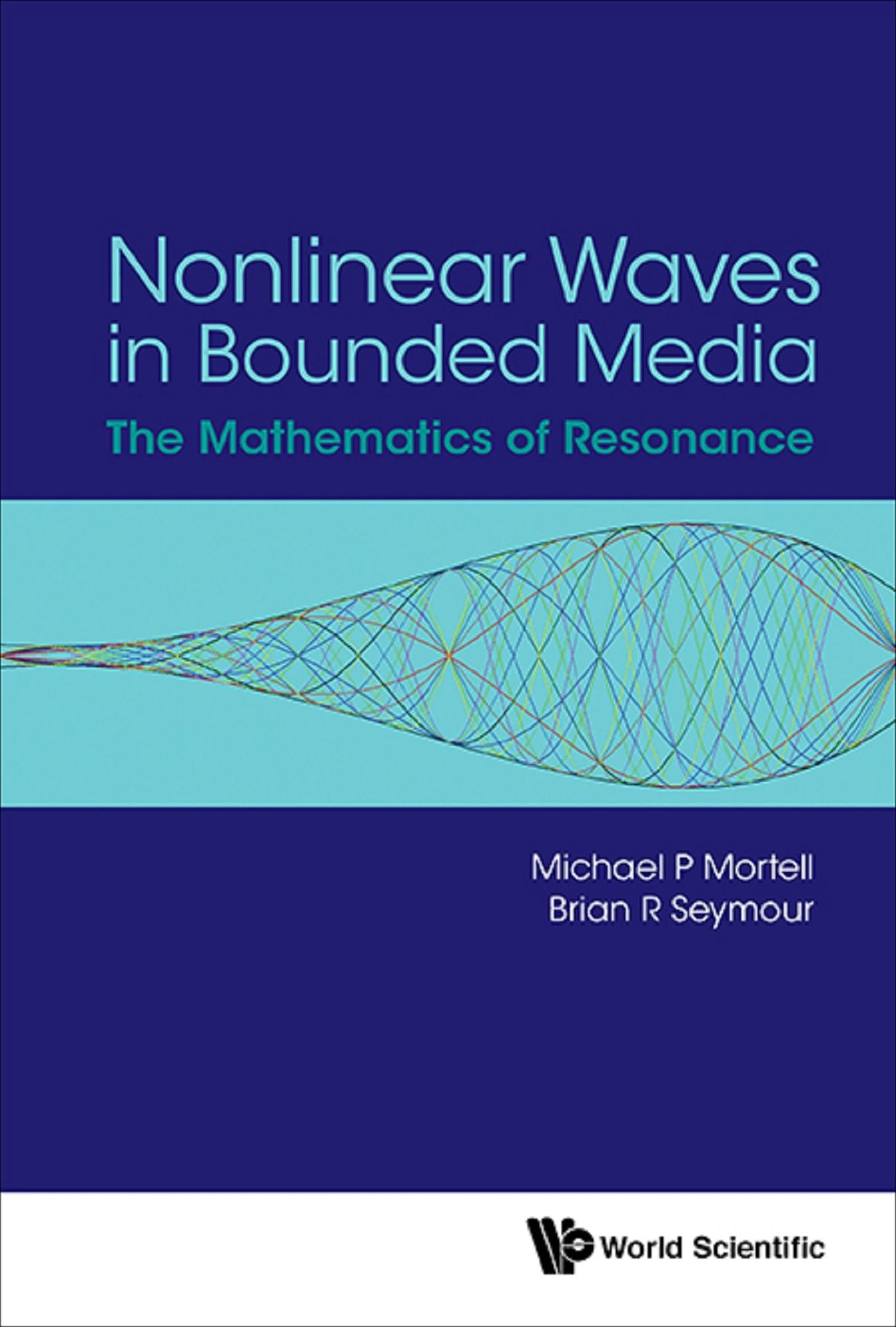 Nonlinear Waves In Bounded Media: The Mathematics Of Resonance: The Mathematics of Resonance