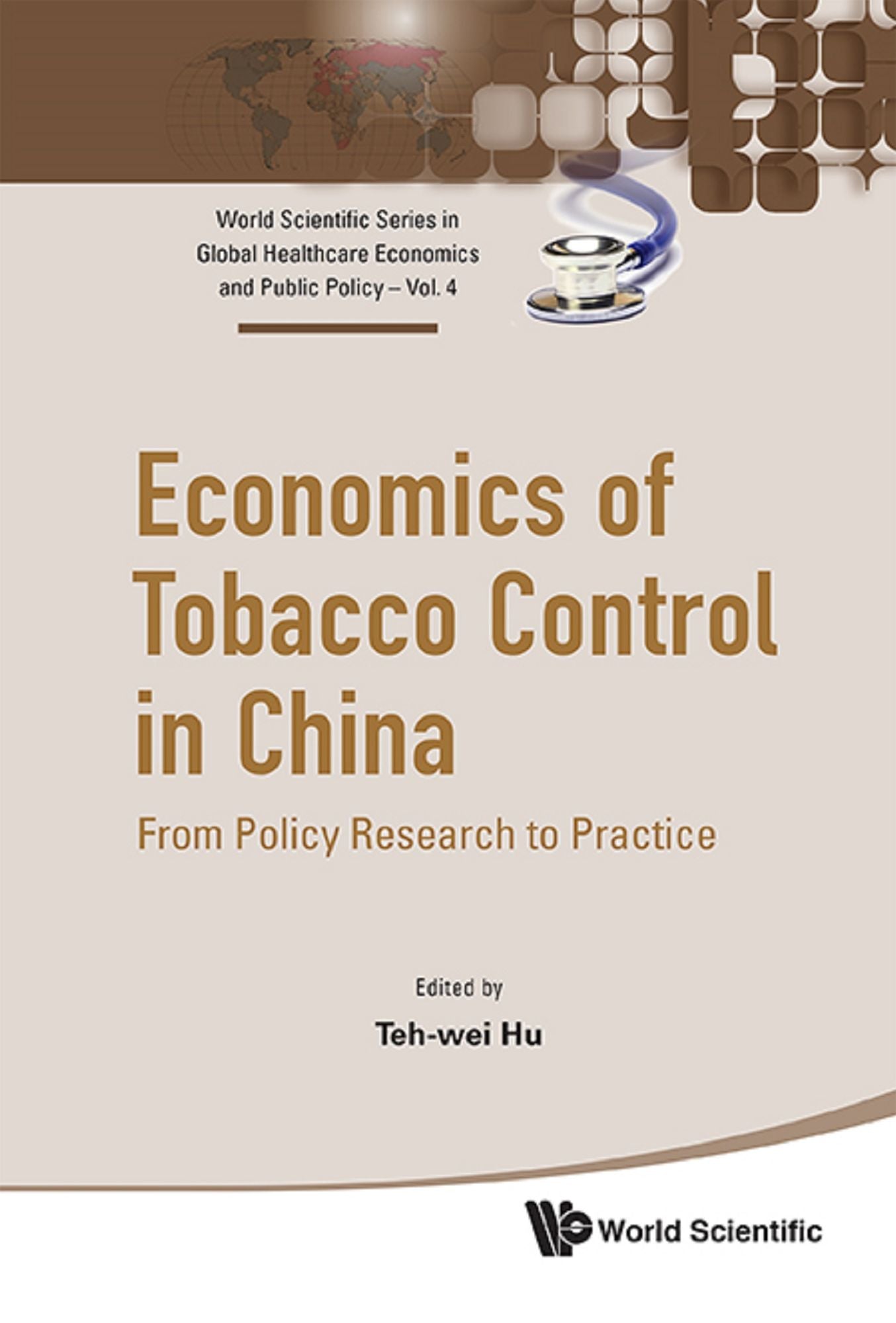 Economics Of Tobacco Control In China: From Policy Research To Practice: From Policy Research to Practice