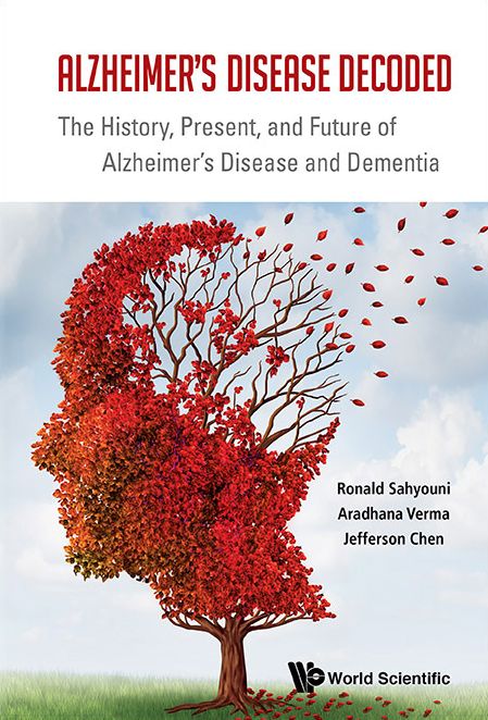 ALZHEIMER'S DISEASE DECODED: The History, Present, and Future of Alzheimer's Disease and Dementia