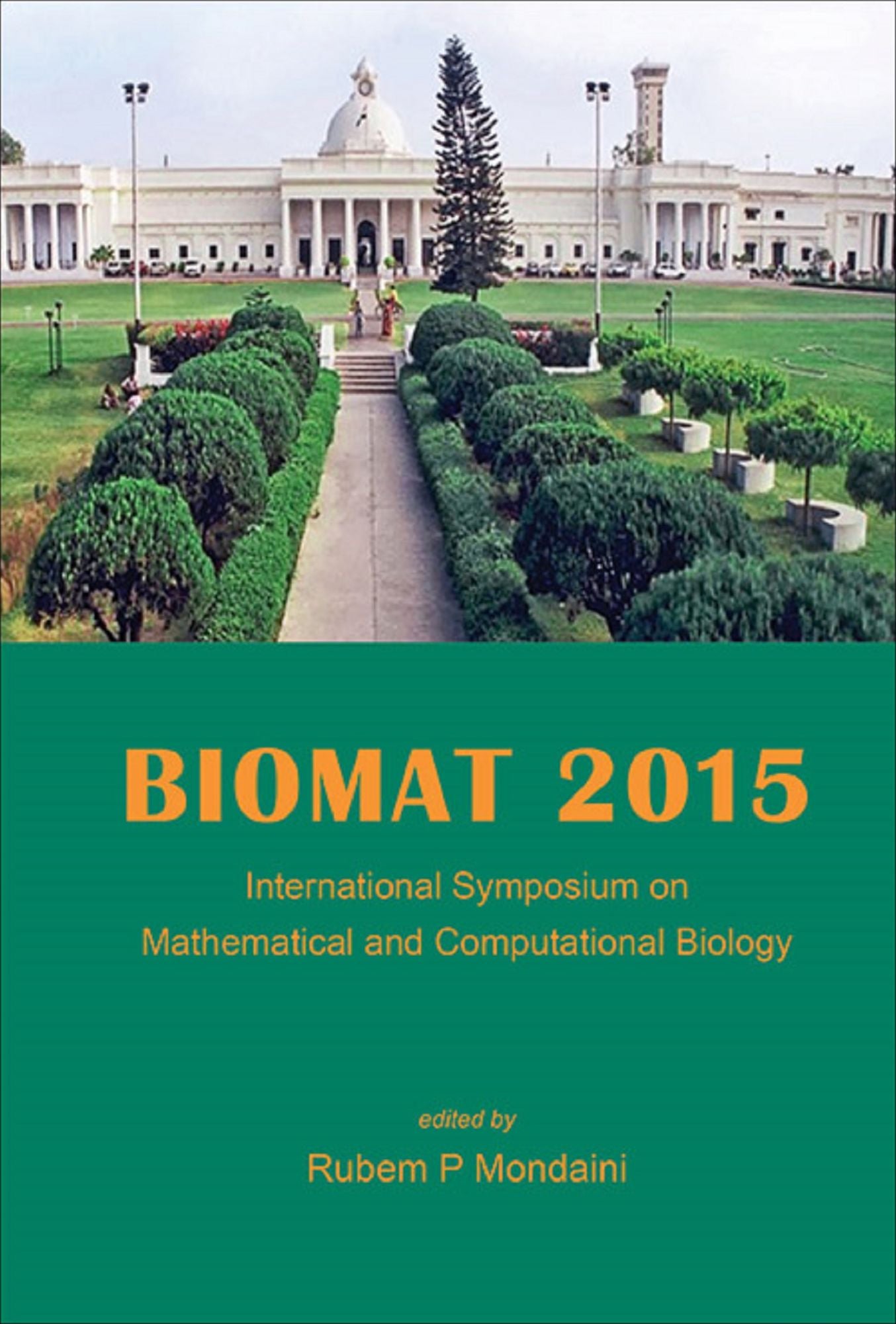 Biomat 2015 - International Symposium On Mathematical And Computational Biology: Proceedings of the International Symposium on Mathematical and Computational Biology