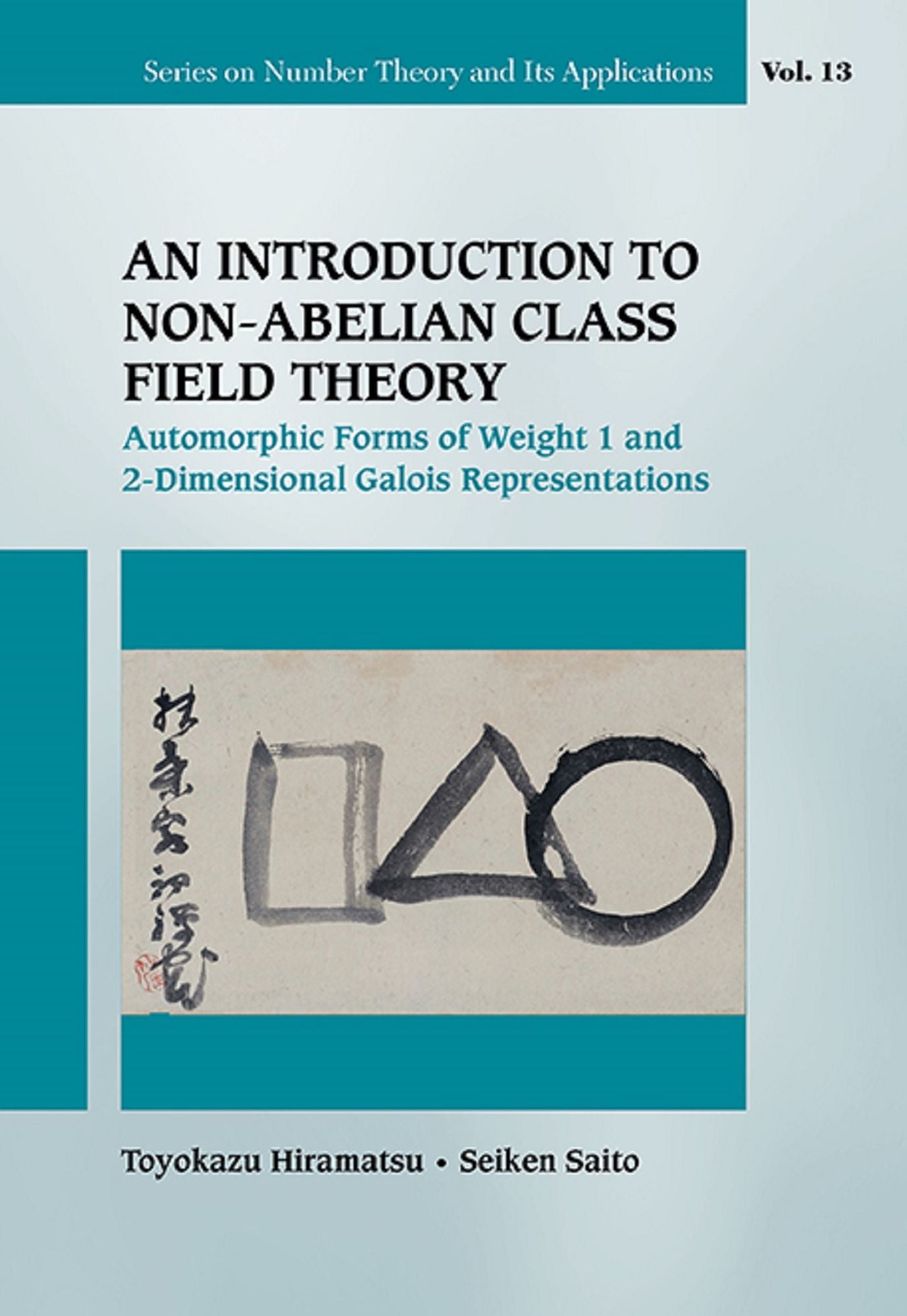 Introduction To Non-abelian Class Field Theory, An: Automorphic Forms Of Weight 1 And 2-dimensional Galois Representations: Automorphic Forms of Weight 1 and 2-Dimensional Galois Representations