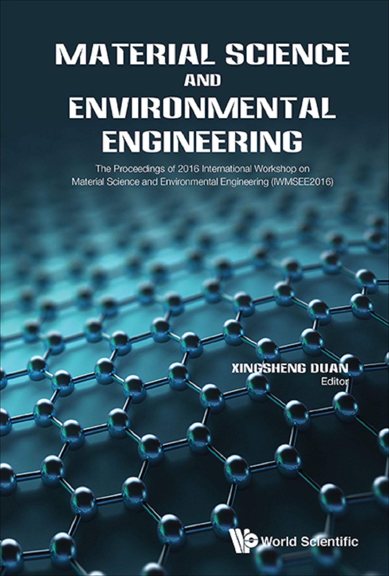 Material Science And Environmental Engineering - The Proceedings Of 2016 International Workshop (Iwmsee2016): The Proceedings of 2016 International Workshop on Material Science and Environmental Engineering (IWMSEE2016)