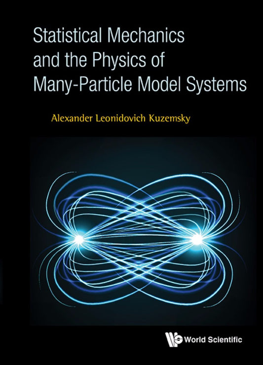 Statistical Mechanics and the Physics of Many-Particle Model Systems: 0