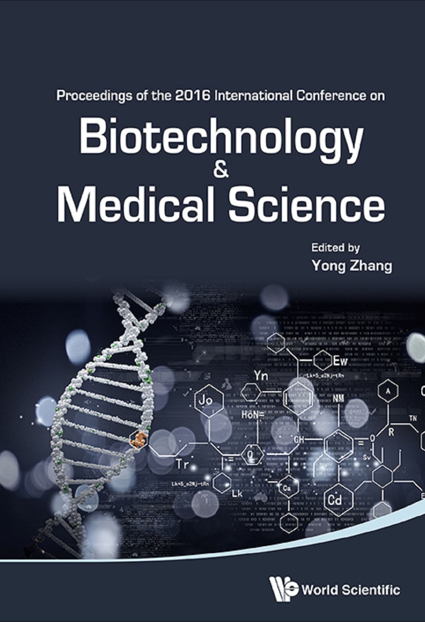 Biotechnology And Medical Science - Proceedings Of The 2016 International Conference: Proceedings of the 216 International Conference on Biotechnology and Medical Science