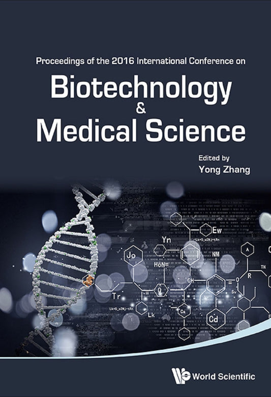 Biotechnology And Medical Science - Proceedings Of The 2016 International Conference: Proceedings of the 216 International Conference on Biotechnology and Medical Science
