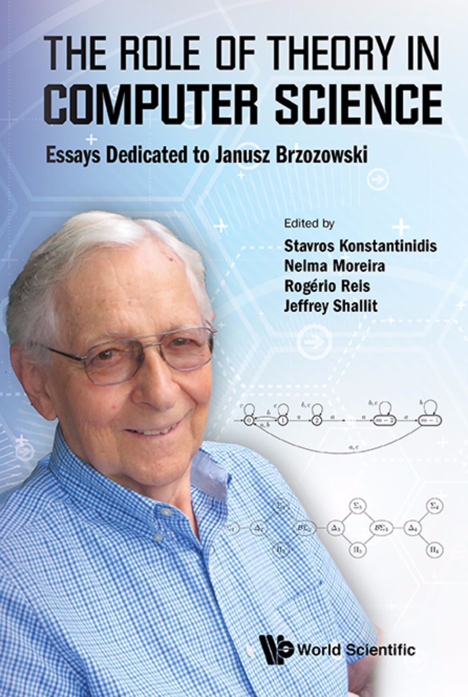 Role Of Theory In Computer Science, The: Essays Dedicated To Janusz Brzozowski: Essays Dedicated to Janusz Brzozowski