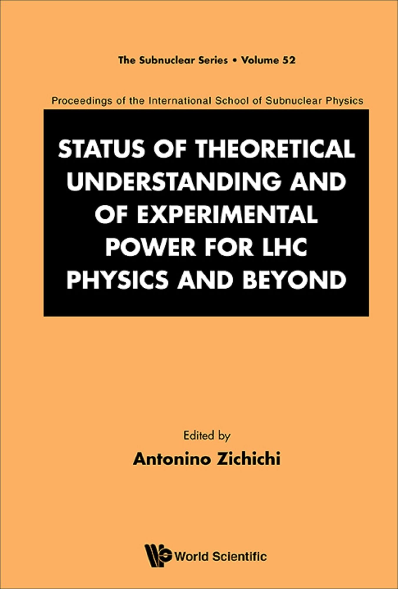 Status Of Theoretical Understanding And Of Experimental Power For Lhc Physics And Beyond - 50th Anniversary Celebration Of The Quark - Proceedings Of The International School Of Subnuclear Physics: 50th Anniversary Celebration of the Quark with Murray Gel