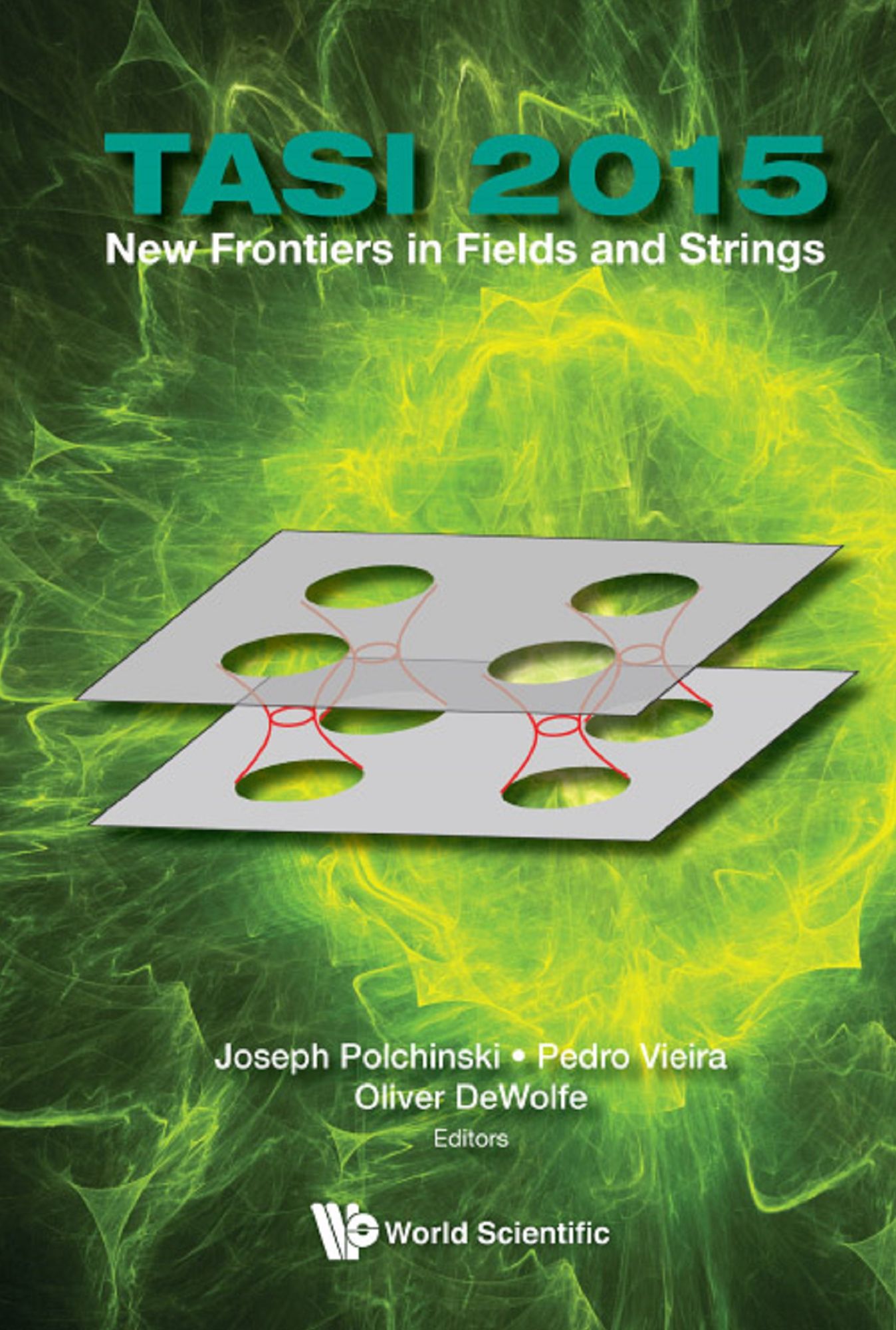 New Frontiers In Fields And Strings (Tasi 2015) - Proceedings Of The 2015 Theoretical Advanced Study Institute In Elementary Particle Physics: TASI 2015Proceedings of the 2015 Theoretical Advanced Study Institute in Elementary Particle Physics