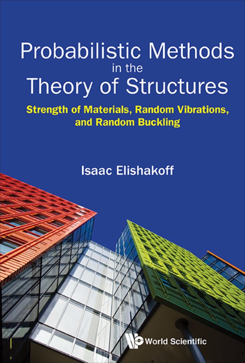 Probabilistic Methods in the Theory of Structures: Strength of Materials, Random Vibrations, and Random Buckling