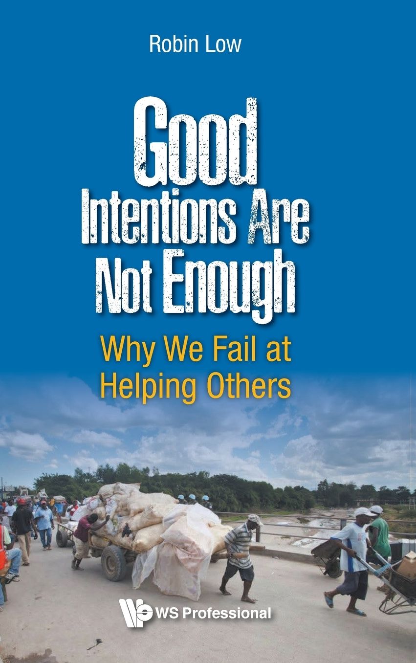 Good Intentions Are Not Enough: Why We Fail At Helping Others