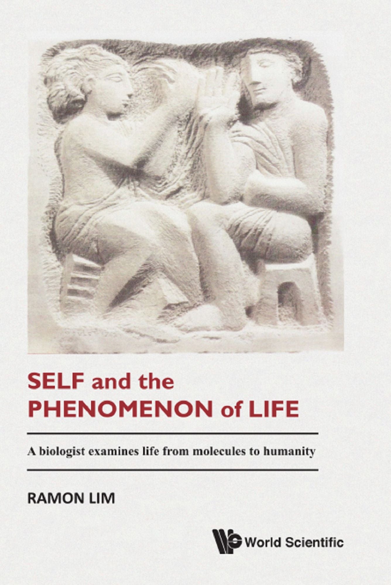 Self and the Phenomenon of Life: A Biologist Examines Life from Molecules to Humanity
