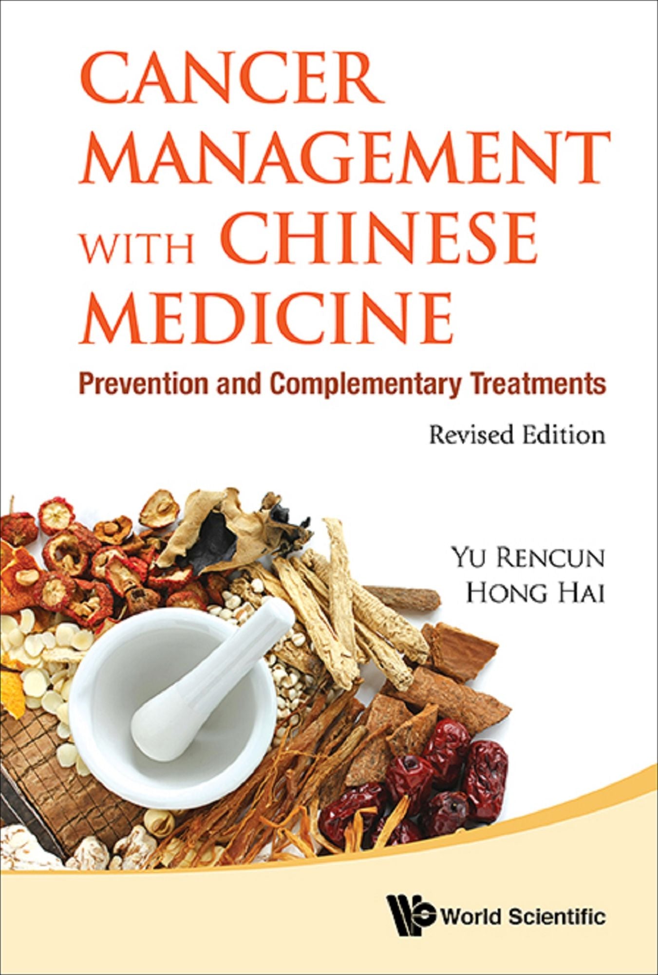 Cancer Management With Chinese Medicine: Prevention And Complementary Treatments (Revised Edition): Prevention and Complementary TreatmentsRevised Edition