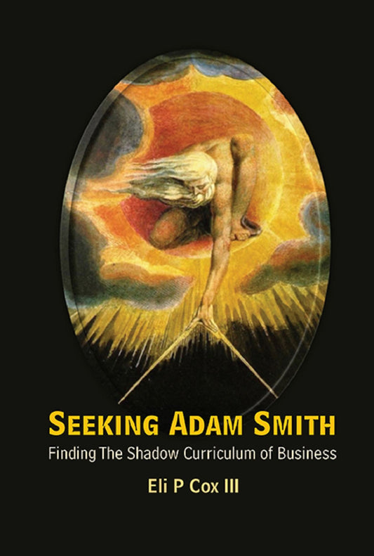 Seeking Adam Smith: Finding The Shadow Curriculum of Business