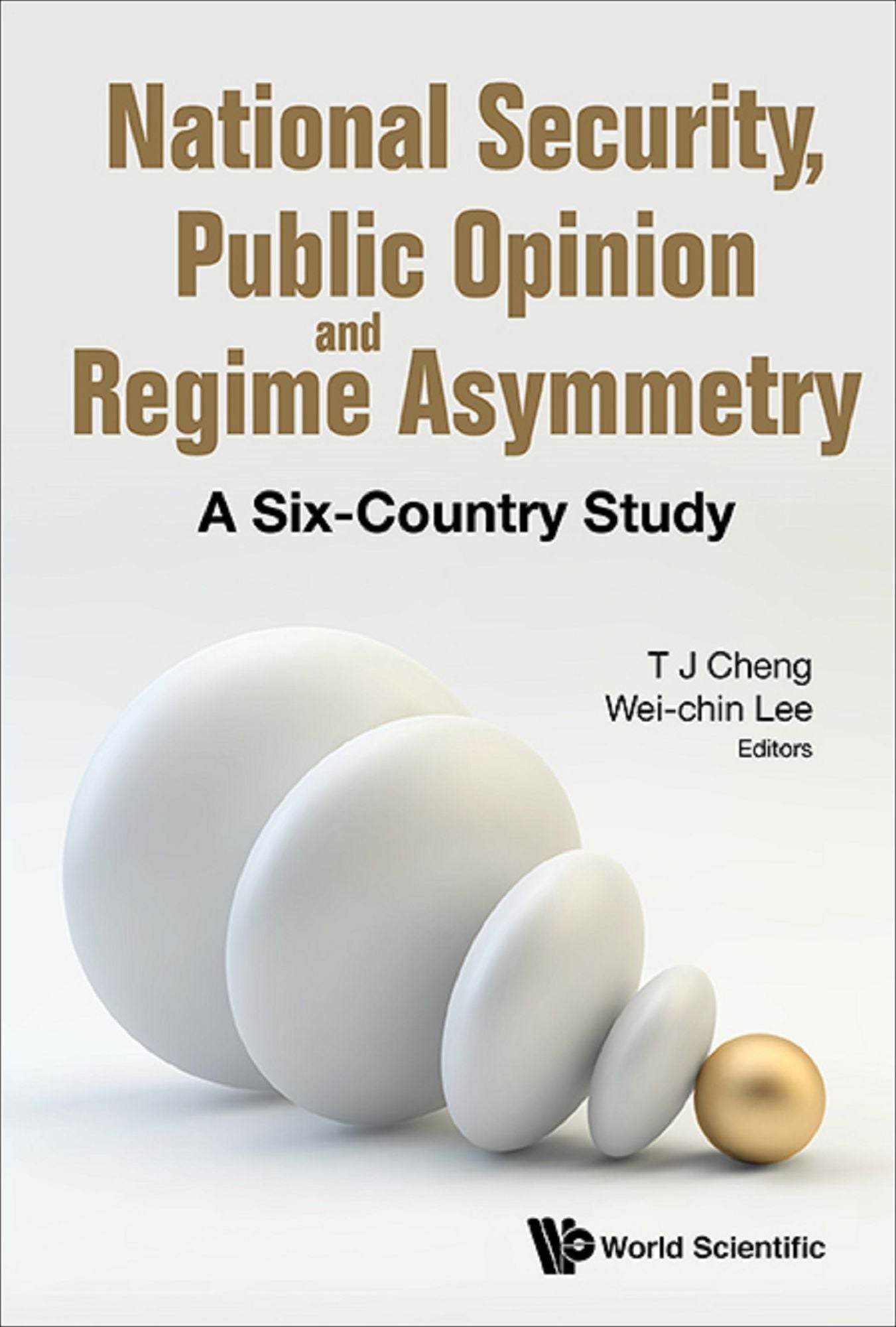 National Security, Public Opinion And Regime Asymmetry: A Six-country Study: A Six-Country Study
