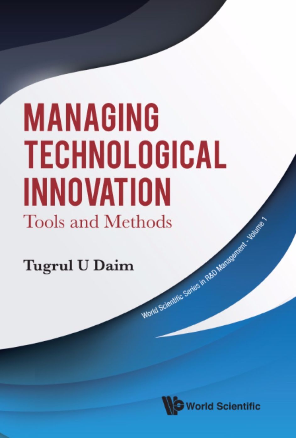 Managing Technological Innovation: Tools And Methods: Tools and Methods
