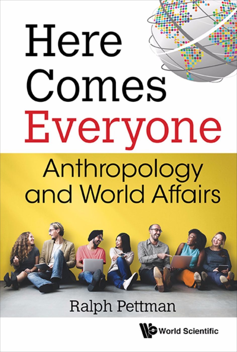 Here Comes Everyone: Anthropology And World Affairs: Anthropology and World Affairs