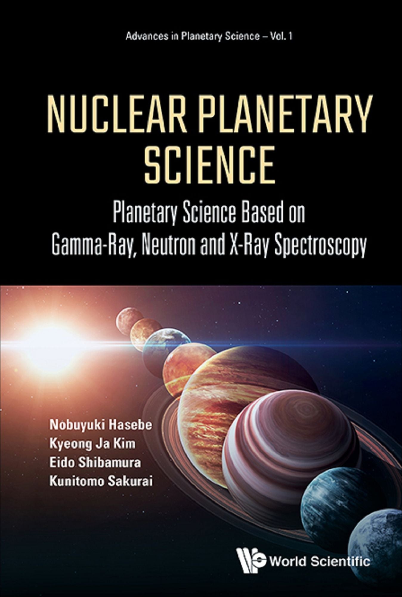 Nuclear Planetary Science: Planetary Science Based On Gamma-ray, Neutron And X-ray Spectroscopy: Planetary Science Based on Gamma-Ray, Neutron and X-Ray Spectroscopy