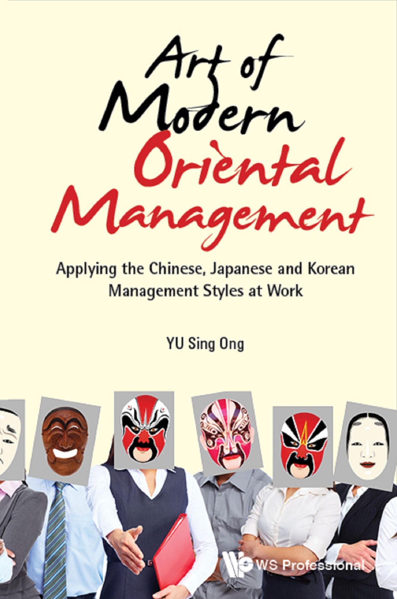 Art of Modern Oriental Management: Applying the Chinese, Japanese and Korean Management Styles at Work