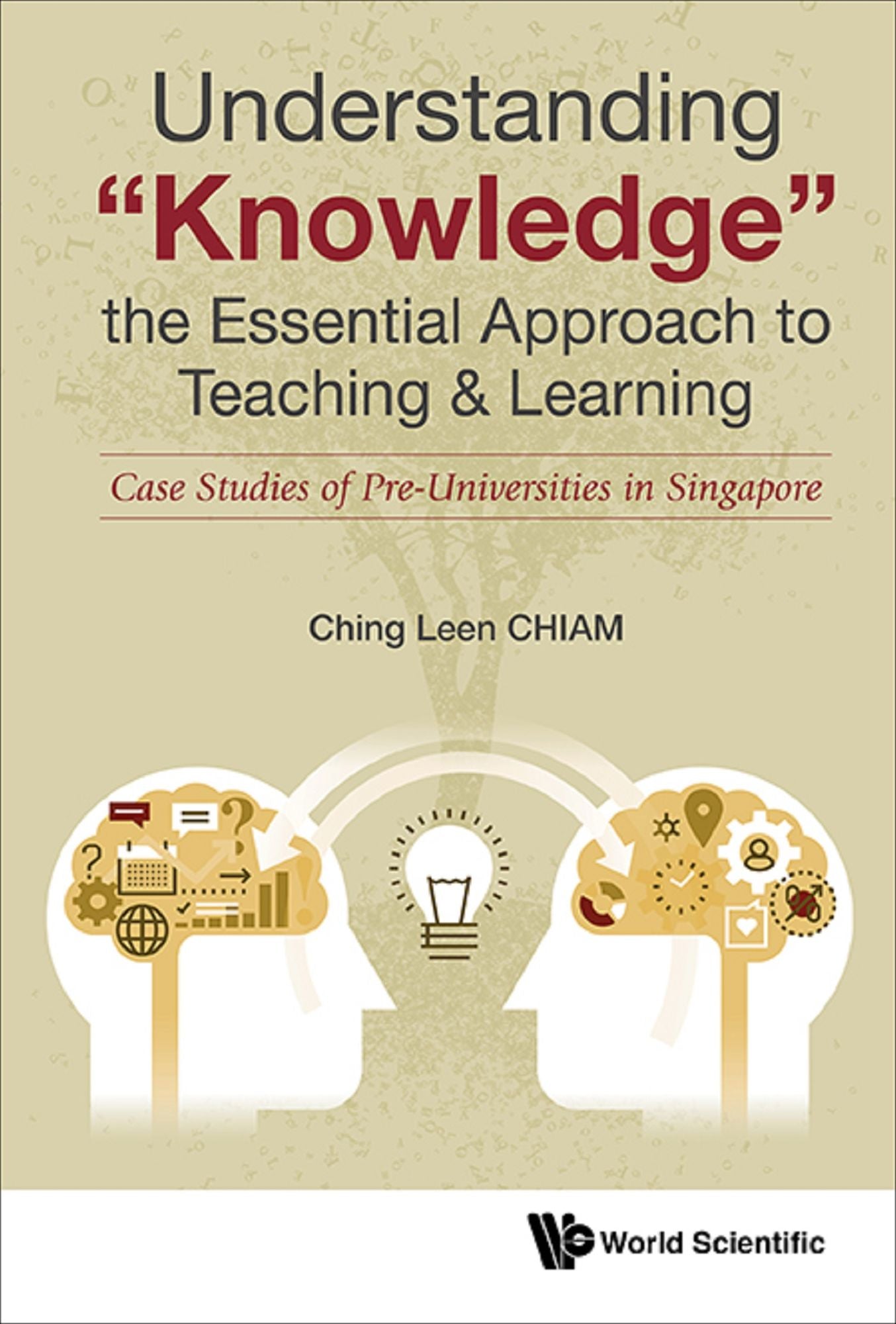 Understanding "Knowledge", the Essential Approach to Teaching & Learning: Case Studies of Pre-Universities in Singapore